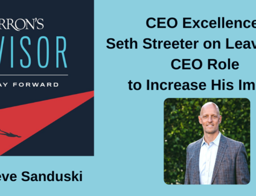 CEO Excellence: Seth Streeter on Leaving the CEO Role to Increase His Impact